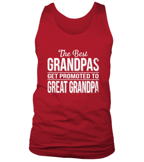 The only best grandpas get promoted to great grandpa Tank Top Unisex