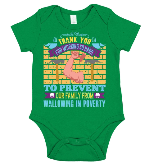 Thank you for working so hard to prevent our family from wallowing in poverty Short Sleeve Baby One-Piece