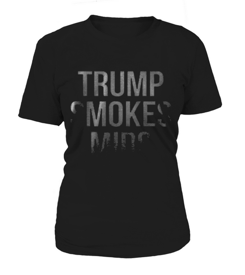 trump smokes mids shirt Women's T-Shirt