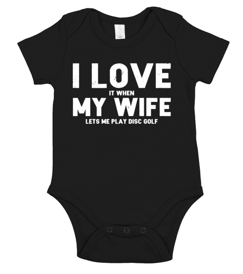 Mens I Love it When My Wife Lets Me Play Disc Golf T Shirt Short Sleeve Baby One-Piece