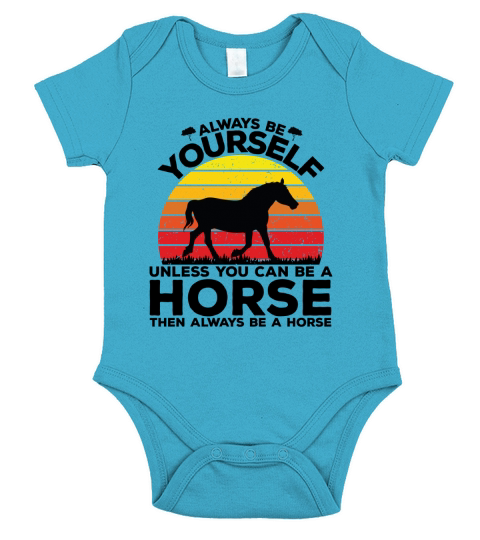 Always be yourself unless you can be a horse then always be a horse(1) Short Sleeve Baby One-Piece