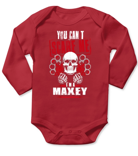MAXEY You Cant Scare Me. Im A MAXEY - MAXEY T Shirt, MAXEY Hoodie, MAXEY Family, MAXEY Tee, MAXEY Name, MAXEY bestseller, MAXEY shirt Long Sleeve Baby One-Piece