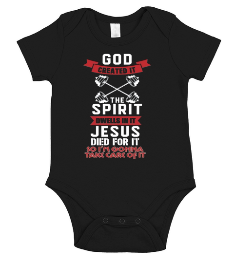 God Created It The Spirit Dwells In It Jesus Died For It So I Am Gonna Take Care Of It Short Sleeve Baby One-Piece