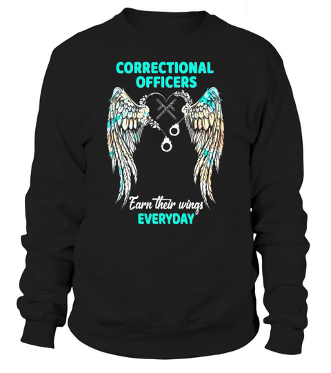 Correctional Officers Earn Their Wings Everyday - Room Wood Sign Sweatshirt Unisex