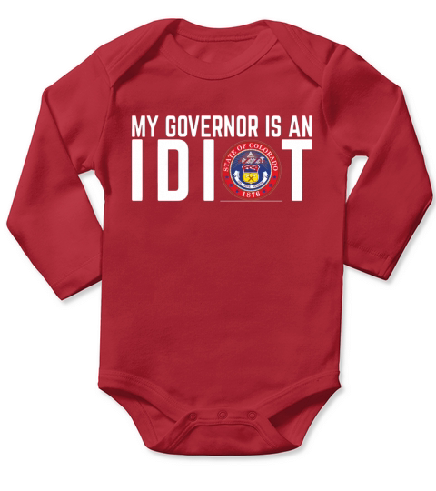 My governor is an idiot Seal of Colorado shirt Long Sleeve Baby One-Piece