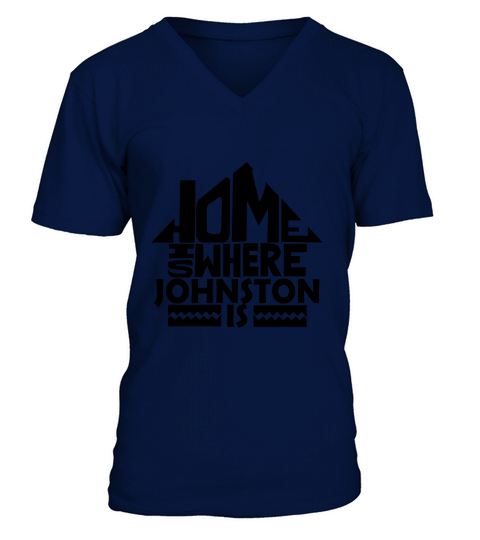 Home Is Where The Johnston Is Tshirts. Johnston Family Crest. Great Chistmas Gift Ideas V-Neck T-shirt