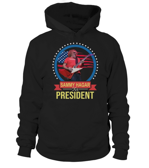 Sammy Hagar For Fresident T-Shirt Hoodie Unisex
