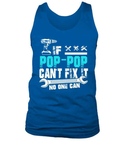 If Pop-Pop Cant Fix It No One Can T-Shirt, Fathers Day Gift Tank Top Unisex