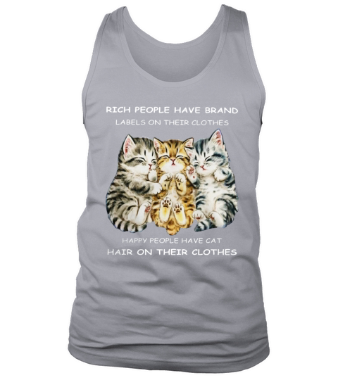 Rich People Have Brand Labels Happy People Have Cat Hair On Their Clothes Tank Top Unisex