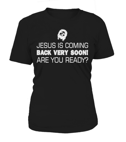 Jesus Is Coming Back Very Soon Are You Ready T-Shirt Women's T-Shirt