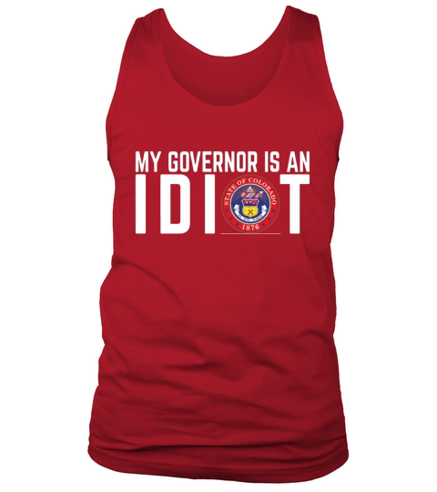 My governor is an idiot Seal of Colorado shirt Tank Top Unisex
