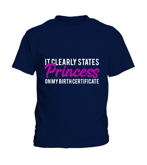It Clearly States Princess On My Birth Certificate T-Shirt Kids T-Shirt