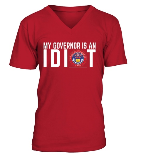 My governor is an idiot Seal of Colorado shirt V-Neck T-shirt