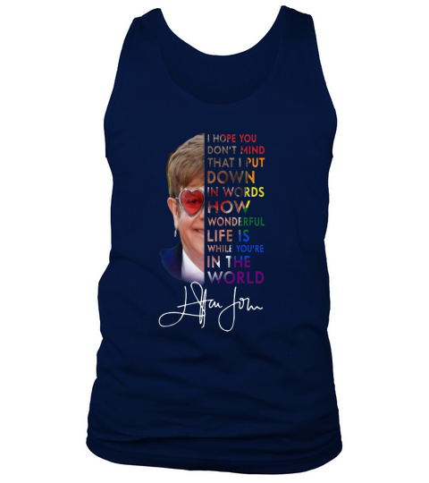 Elton John How Wonderful Life Is While You’re In The World Signature shirt Tank Top Unisex