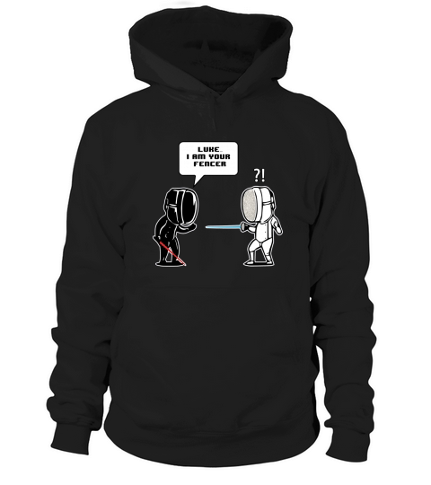 &amp;amp;quot;Luke I am Your Fencer&amp;amp;quot; Funny Fencing Gift T-Shirt Hoodie Unisex