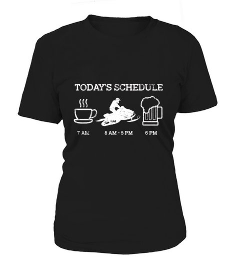Snowmobile Shirt - Todays Schedule Mens Snowmobiling Shirt Women's T-Shirt