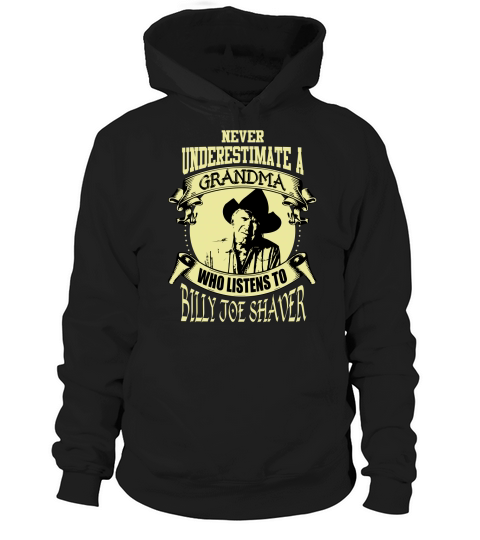 Never Underestimate A Grandma Who Listens To Billy Joe Shaver Hoodie Unisex