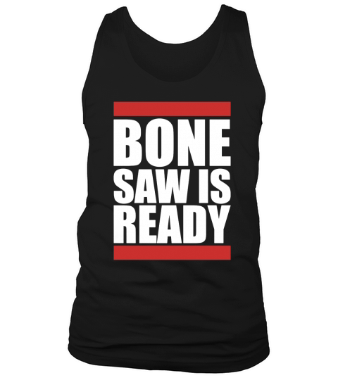 BONESAW IS READY T-Shirt Tank Top Unisex