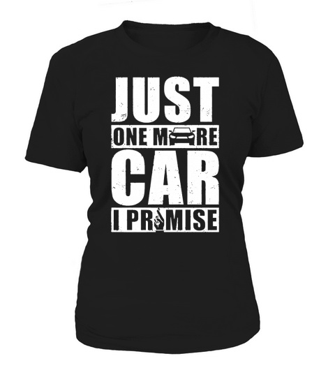 Car - Just One More Car I Promise T-Shirt Women's T-Shirt