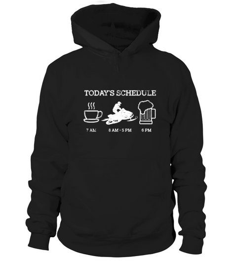 Snowmobile Shirt - Todays Schedule Mens Snowmobiling Shirt Hoodie Unisex