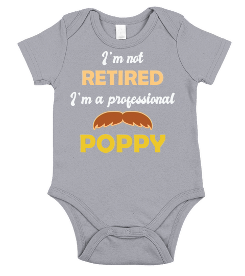 Im not retired Im a professional poppy Short Sleeve Baby One-Piece