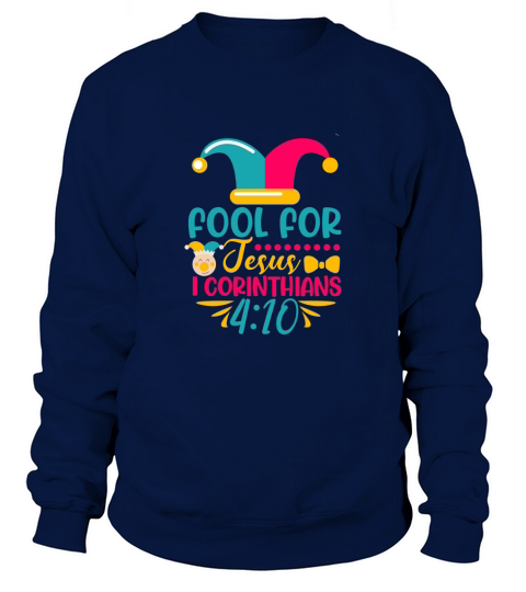 fool for jesus 1 corinthians 4;10 Sweatshirt Unisex