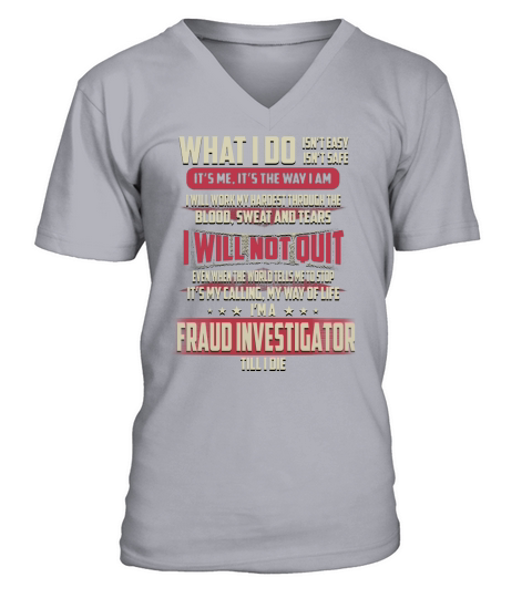 Fraud Investigator What I do Job Shirts V-Neck T-shirt