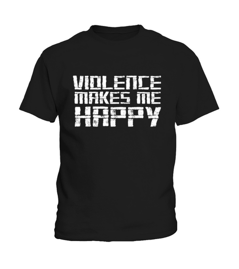 VIOLENCE MAKES ME HAPPY T-SHIRT Kids T-Shirt