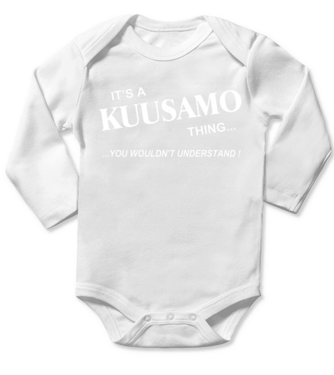 KUUSAMO, Its KUUSAMO Thing You Wouldnt Understand Name Gifts T Shirt Long Sleeve Baby One-Piece