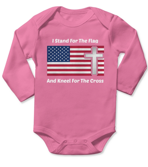 I Stand For the Flag and Kneel For the Cross Shirt Long Sleeve Baby One-Piece