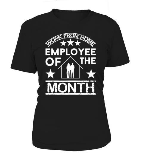 work from home employee of the month Women's T-Shirt
