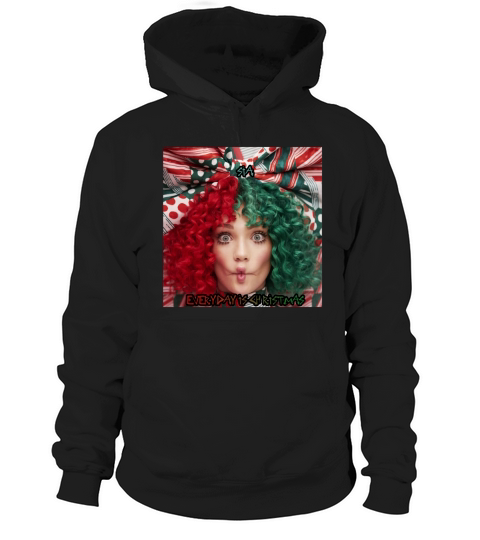 SIA Everday is christmas Hoodie Unisex