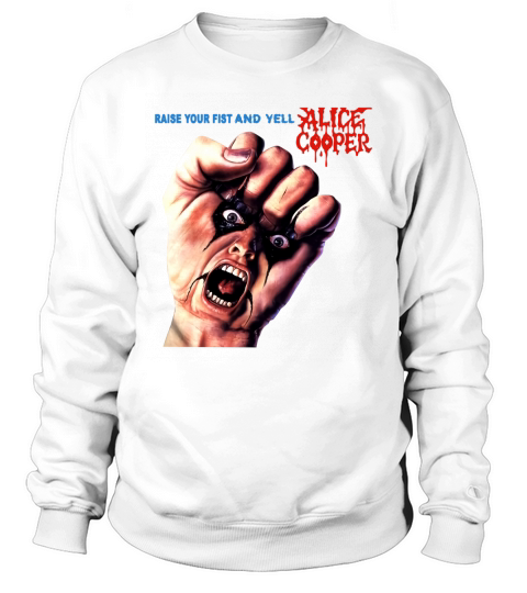 Raise Your Fist And Yell Alice Cooper Sweatshirt Unisex