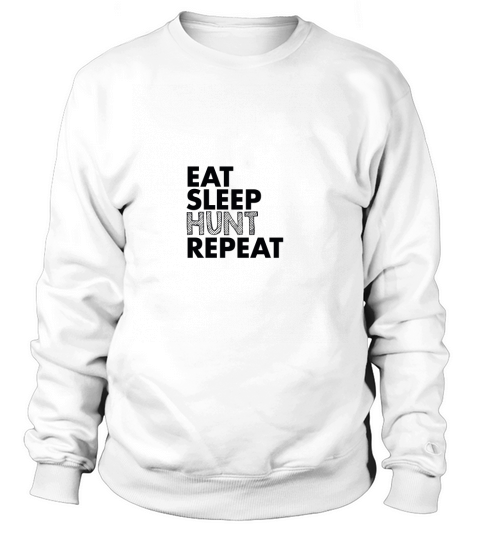 eat sleep hunt repeat Sweatshirt Unisex