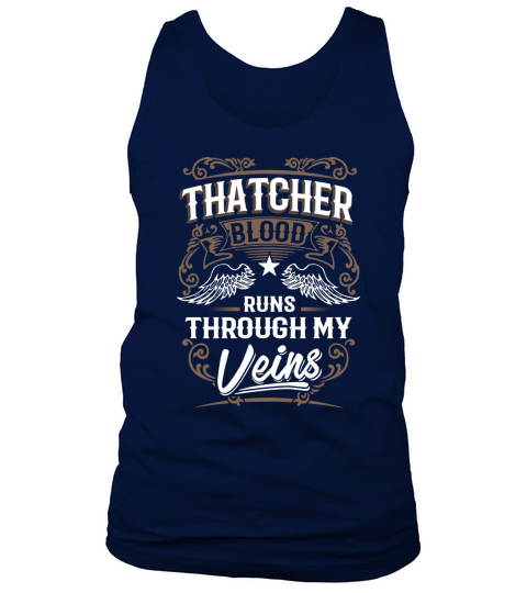 THATCHER shirt . THATCHER blood runs through my veins - THATCHER Tee Shirt, THATCHER Hoodie, THATCHER Family, THATCHER Tee, THATCHER Name, THATCHER bestseller Tank Top Unisex