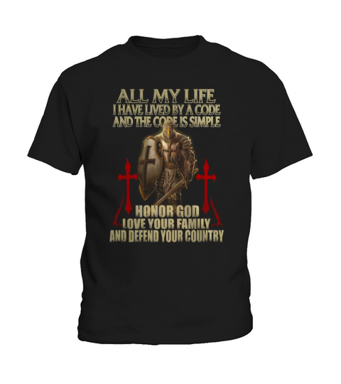 Knight living code ALL MY LIFE I HAVE LIVED BY A CODE AND THE CODE IS SIMPLE HONOR GOD LOVE YOU FAMI Kids T-Shirt