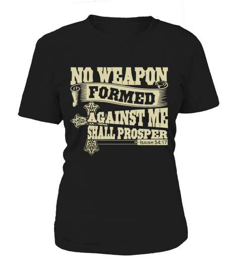 No Weapon Formed Against Me Shall Prosper Christian Women's T-Shirt