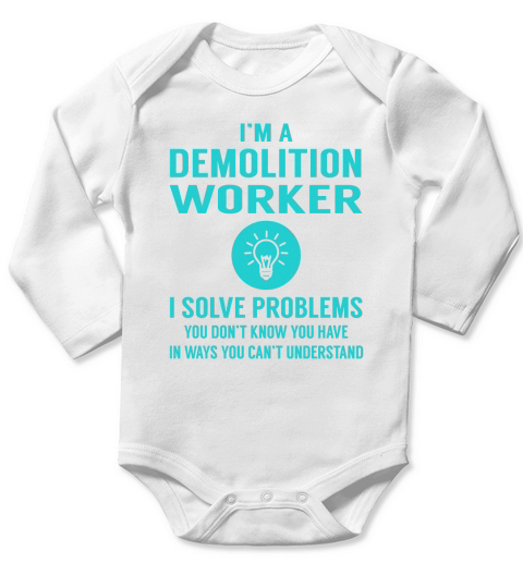 Demolition Worker I Solve Problem Job Title Shirts Long Sleeve Baby One-Piece