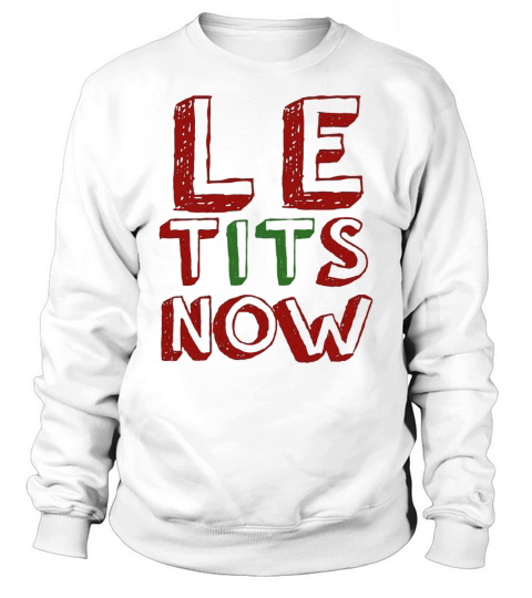 Le Tits Now Funny Christmas Jumper With Let Is Snow Slogan Sweatshirt Sweatshirt Unisex