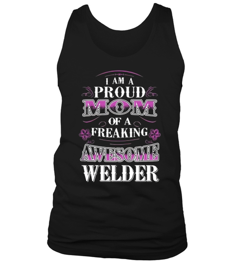 Im a proud mom of a freaking awesome welder Tank Top Unisex