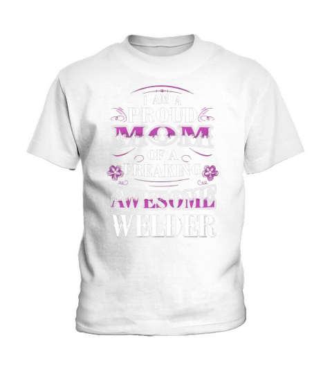 Im a proud mom of a freaking awesome welder Kids T-Shirt