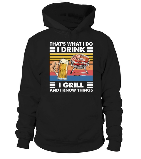 Thats What I Do I Drink I Grill And I Know Things Bbq Beer Vintage Retro Hoodie Unisex