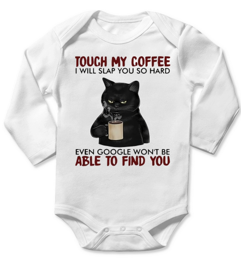 Black cat touch my coffee i will slap you so hard even google won’t be able to find you Long Sleeve Baby One-Piece