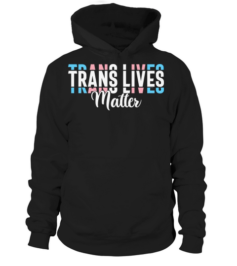 Trans lives matter Hoodie Unisex