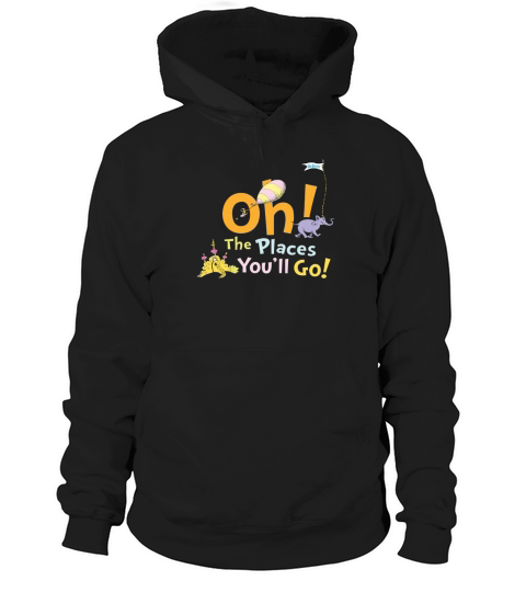 Dr. Seuss Oh The Places Youll Go T-shirt Hoodie Unisex