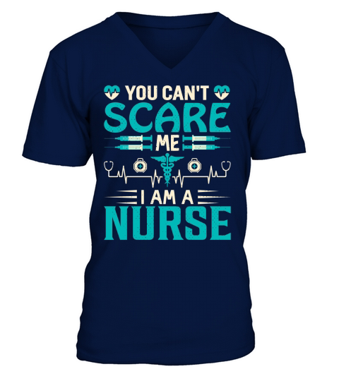 You cant scare me I am a nurse V-Neck T-shirt