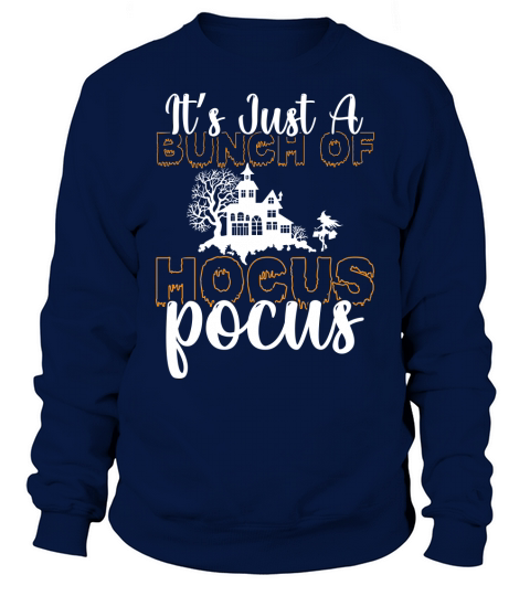 Its just a bunch of hocus focus Sweatshirt Unisex