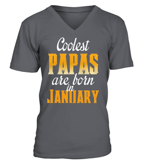 Coolest PAPAS are born in JANUARY V-Neck T-shirt