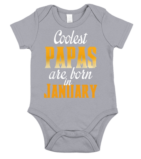 Coolest PAPAS are born in JANUARY Short Sleeve Baby One-Piece