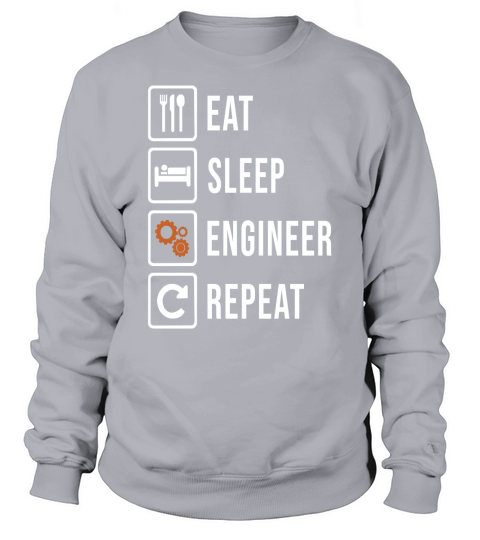 Eat sleep engineer and repeat Sweatshirt Unisex